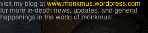 visit my blog at www.monkmus.wordpress.com